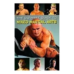 The Ultimate Guide to Mixed Martial Arts